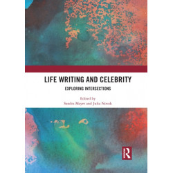Life Writing and Celebrity: Exploring Intersections