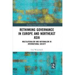Rethinking Governance in Europe and Northeast Asia: Multilateralism and Nationalism in International Society