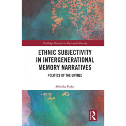 Ethnic Subjectivity in Intergenerational Memory Narratives: Politics of the Untold