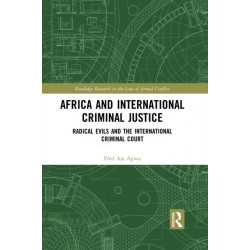Africa and International Criminal Justice: Radical Evils and the International Criminal Court