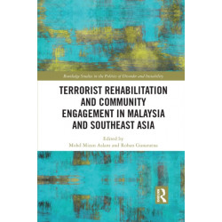 Terrorist Rehabilitation and Community Engagement in Malaysia and Southeast Asia