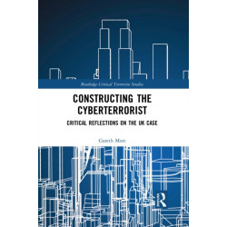 Constructing the Cyberterrorist: Critical Reflections on the UK Case