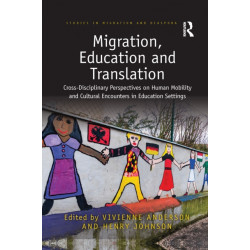 Migration, Education and Translation: Cross-Disciplinary Perspectives on Human Mobility and Cultural Encounters in Education Settings