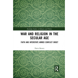 War and Religion in the Secular Age: Faith and Interstate Armed Conflict Onset