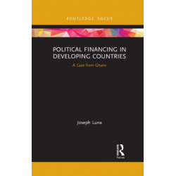Political Financing in Developing Countries: A Case from Ghana
