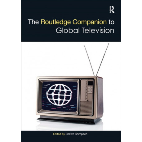 The Routledge Companion to Global Television