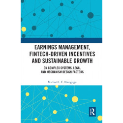 Earnings Management, Fintech-Driven Incentives and Sustainable Growth: On Complex Systems, Legal and Mechanism Design Factors