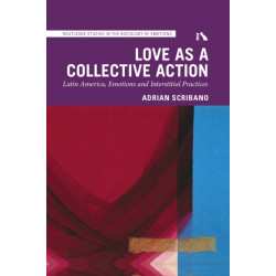 Love as a Collective Action: Latin America, Emotions and Interstitial Practices