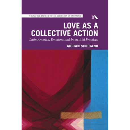 Love as a Collective Action: Latin America, Emotions and Interstitial Practices