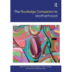 The Routledge Companion to Motherhood