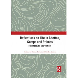 Reflections on Life in Ghettos, Camps and Prisons: Stuckness and Confinement