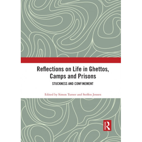 Reflections on Life in Ghettos, Camps and Prisons: Stuckness and Confinement
