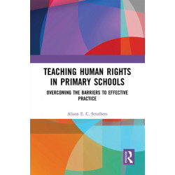 Teaching Human Rights in Primary Schools: Overcoming the Barriers to Effective Practice