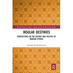 Insular Destinies: Perspectives on the history and politics of modern Cyprus