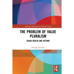 The Problem of Value Pluralism: Isaiah Berlin and Beyond