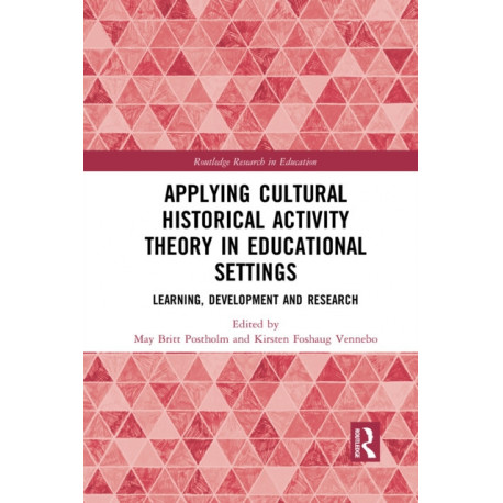 Applying Cultural Historical Activity Theory in Educational Settings: Learning, Development and Research