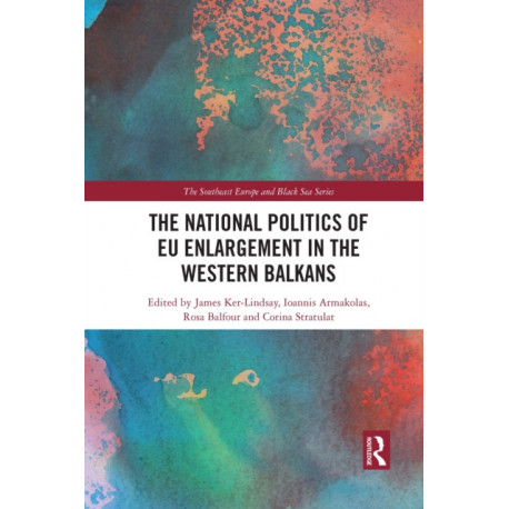 The National Politics of EU Enlargement in the Western Balkans