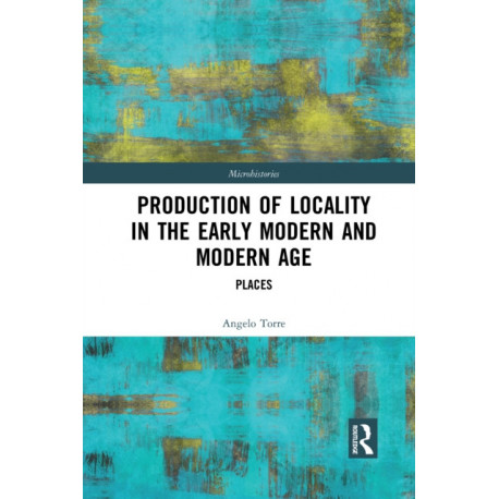 Production of Locality in the Early Modern and Modern Age: Places