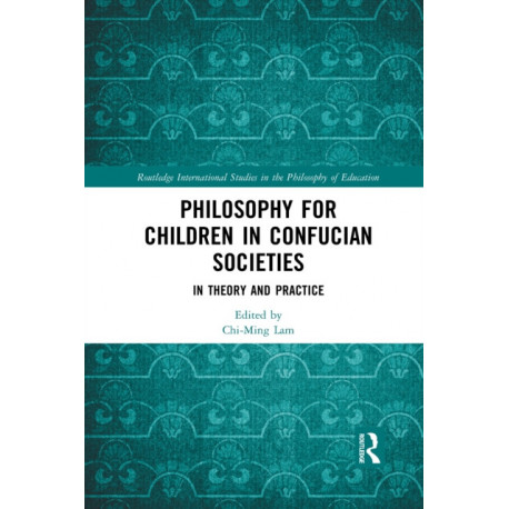 Philosophy for Children in Confucian Societies: In Theory and Practice