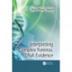Interpreting Complex Forensic DNA Evidence