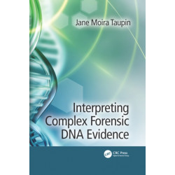 Interpreting Complex Forensic DNA Evidence