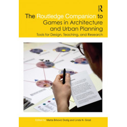 The Routledge Companion to Games in Architecture and Urban Planning: Tools for Design, Teaching, and Research