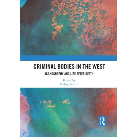 Criminal Bodies in the West: Iconography and Life after Death