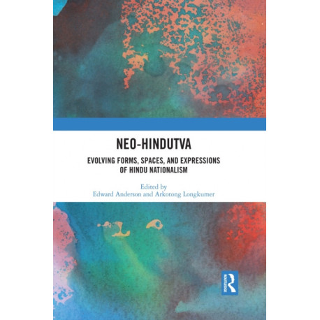 Neo-Hindutva: Evolving Forms, Spaces, and Expressions of Hindu Nationalism