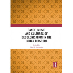 Dance, Music and Cultures of Decolonisation in the Indian Diaspora