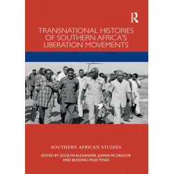 Transnational Histories of Southern Africa’s Liberation Movements