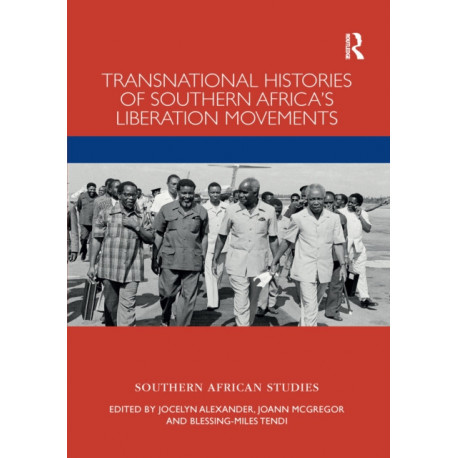 Transnational Histories of Southern Africa’s Liberation Movements