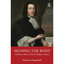 Signing the Body: Marks on Skin in Early Modern France