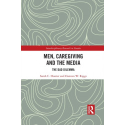 Men, Caregiving and the Media: The Dad Dilemma