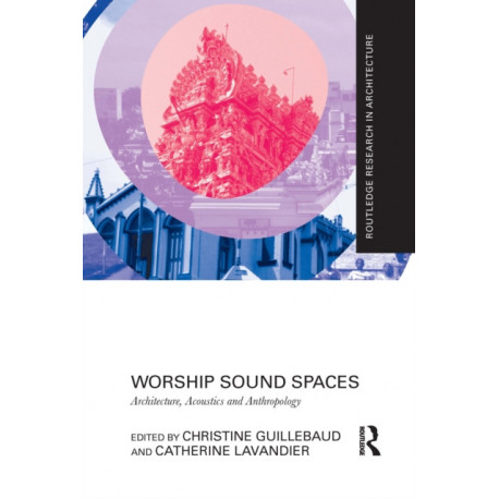 Worship Sound Spaces: Architecture, Acoustics and Anthropology