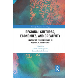 Regional Cultures, Economies, and Creativity: Innovating Through Place in Australia and Beyond