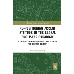 Re-positioning Accent Attitude in the Global Englishes Paradigm: A Critical Phenomenological Case Study in the Chinese Context