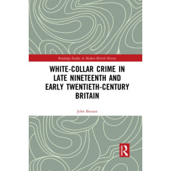 White-Collar Crime in Late Nineteenth and Early Twentieth-Century Britain