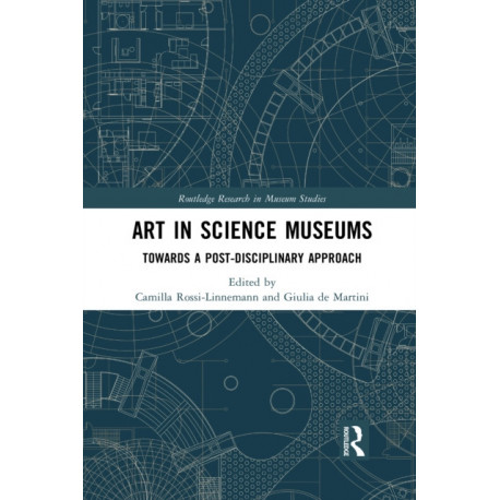 Art in Science Museums: Towards a Post-Disciplinary Approach