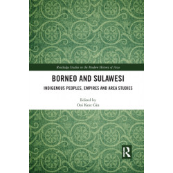 Borneo and Sulawesi: Indigenous Peoples, Empires and Area Studies