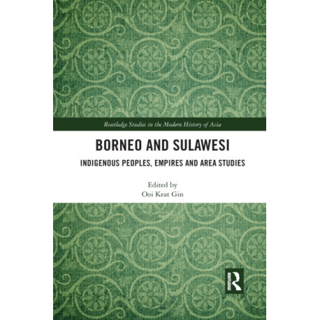 Borneo and Sulawesi: Indigenous Peoples, Empires and Area Studies