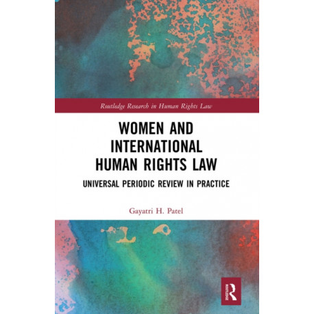 Women and International Human Rights Law: Universal Periodic Review in Practice