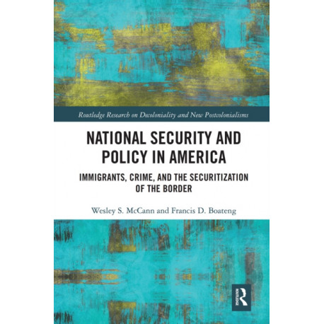 National Security and Policy in America: Immigrants, Crime, and the Securitization of the Border