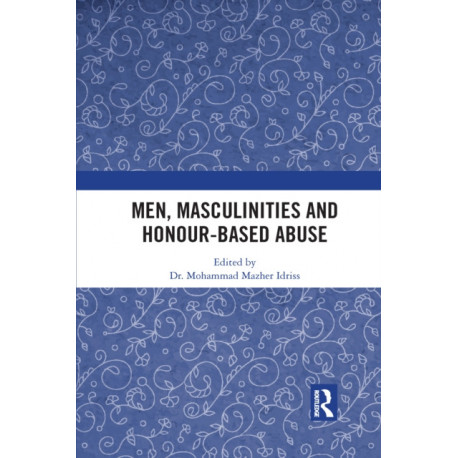 Men, Masculinities and Honour-Based Abuse