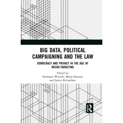 Big Data, Political Campaigning and the Law: Democracy and Privacy in the Age of Micro-Targeting