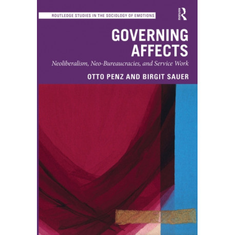 Governing Affects: Neoliberalism, Neo-Bureaucracies, and Service Work