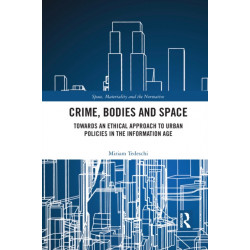 Crime, Bodies and Space: Towards an Ethical Approach to Urban Policies in the Information Age