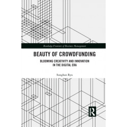 Beauty of Crowdfunding: Blooming Creativity and Innovation in the Digital Era
