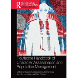 Routledge Handbook of Character Assassination and Reputation Management