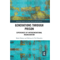 Generations Through Prison: Experiences of Intergenerational Incarceration
