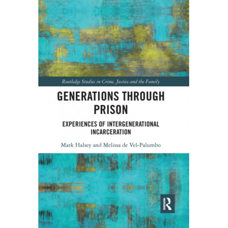 Generations Through Prison: Experiences of Intergenerational Incarceration